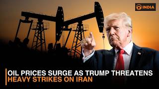 Oil prices surge as Trump threatens heavy strikes on Iran | Latest Updates | DD India Live