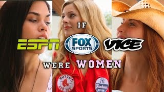 If ESPN, FOX SPORTS & VICE were Women