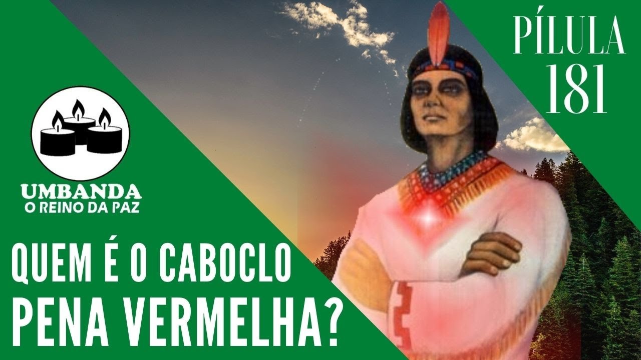 #Pilula​ 181 Quem é Caboclo Pena Vermelha?