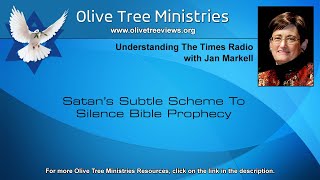 Satan’s Subtle Scheme to Silence Bible Prophecy – Jan Markell