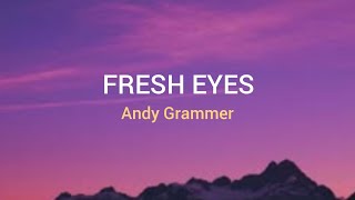Fresh Eyes - Andy Grammer (Lyrics Video)