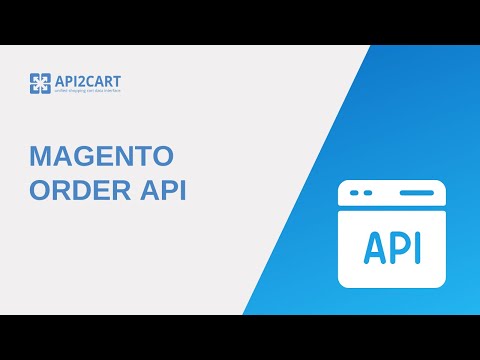 Magento Order API: How To Get Magento Order Data Using API2Cart