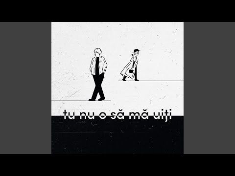 Tu nu o să mă uiți
