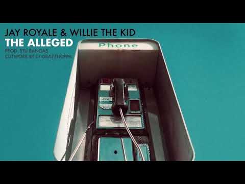 Willie The Kid and Jay Royale produced by Stu Bangas - “The Alleged”