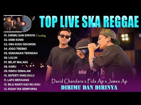 Fida AP X James AP X David Chandra - Dirimu Dan Dirinya - Live Ska Reggae Terbaru 2023 TRENDING
