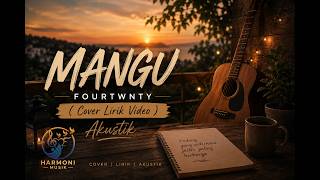 Download lagu MANGU - FOURTWNTY ( Cover Lirik Video ) - Akustik mp3