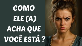 Como ele (a) ACHA que VOCÊ ESTÁ após ele,a ter se afastado, sumido ou bloqueado você?