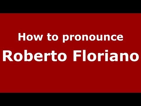 How to pronounce Roberto Floriano (Italian/Italy)  - PronounceNames.com