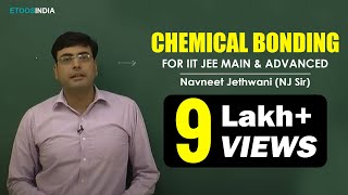 Chemical Bonding | IIT JEE Main & Advanced | Chemistry | Navneet Jethwani (NJ Sir) | Etoosindia.com