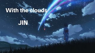 Download lagu Jin 'With the Clouds' Lyric Video (anime edit) mp3