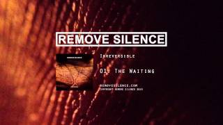 REMOVE SILENCE - 01 The Waiting [Irreversible]