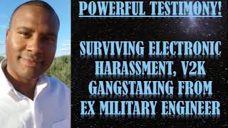 Surviving Electronic Harassment, v2K, Gangstalking Ex Military Engineer Powerful Testimony