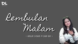 Download lagu REMBULAN MALAM || KALIA SISKA ft SKA 86 (Lirik) mp3