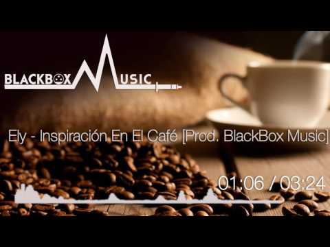 Ely - Inspiración En El Café [Prod. BlackBox Music]