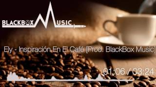 Ely - Inspiración En El Café [Prod. BlackBox Music]