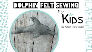 How to Sew an Easy Felt Dolphin Plushie - Pattern & Sew Along for Beginners & Kids!
