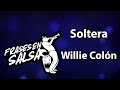 Soltera letra - Willie Colon (Frases en Salsa)