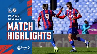 U21 Match Highlights: Palace 3-3 Chelsea