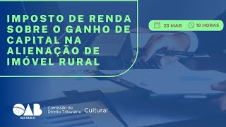 Imposto de Renda sobre o Ganho de Capital na Alienação de Imóvel Rural