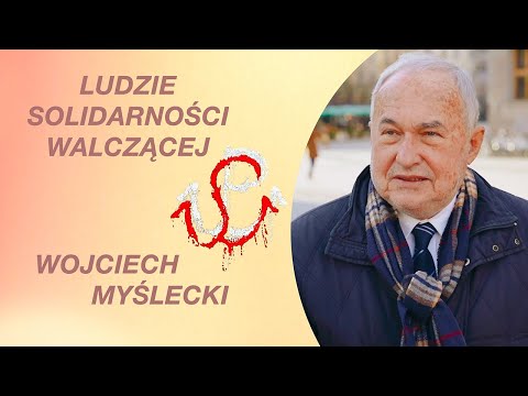 Ludzie Solidarności Walczącej. Wojciech Myślecki. Film 4K.