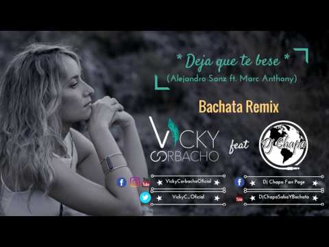 Vicky Corbacho - Deja que te bese [A.Sanz ft. M.Anthony] - (Official Bachata Remix) | DJ CHAPA