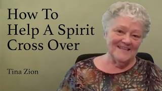 How To Help A Spirit Cross Over - Tina M. Zion