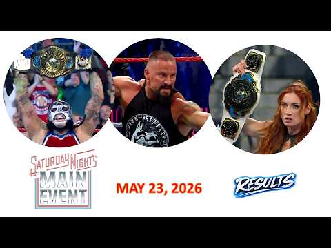 WWE SATURDAY NIGHTS MAIN EVENT 23 may 2026 RESULTS