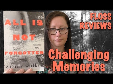 Floss Reviews: All Is Not Forgotten by Wendy Walker