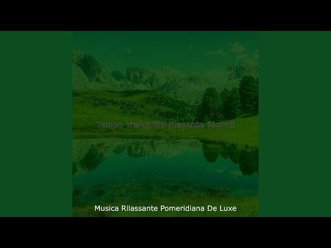 Musica - Riposo Pomeridiano Rilassato