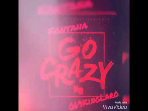 Fontana Ft. 069KingLaro - GoCrazy