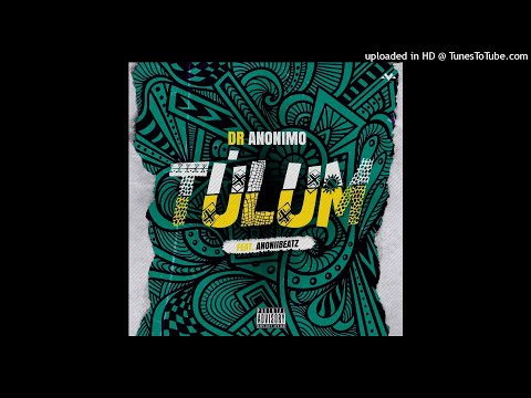 TULUM -  (Dr. Anonimo & Anoniibeatz)