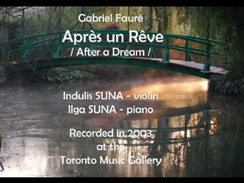 Gabriel Fauré -  Après un Rêve  / After a Dream /  Indulis SUNA - violin