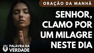 Oração da Manhã 11 de Dezembro - Quinta de Bênçãos e Milagres