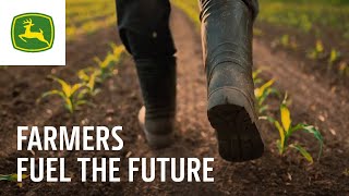 John Deere Farmers are fueling the future | John Deere