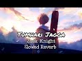 ZACK KNIGHT - TUMHARI JAGGA | Slowed Reverb |
