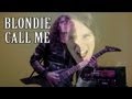 Call me - Blondie goes Heavy Metal!!! 