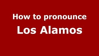 How to pronounce Los Alamos