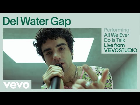 Del Water Gap - All We Ever Do Is Talk (Live Performance) | Vevo