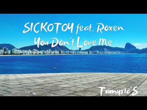 SICKOTOY feat Roxen - You Don't Love Me