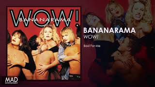 Bananarama - Bad For Me