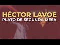 Héctor Lavoe - Plato de Segunda Mesa (Audio Oficial)