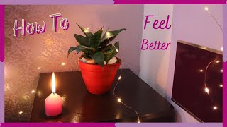 11 Ways to Feel Better | Small Activities to Reset Yourself | Rhea