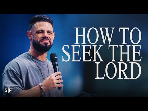 How To Seek The Lord | Steven Furtick