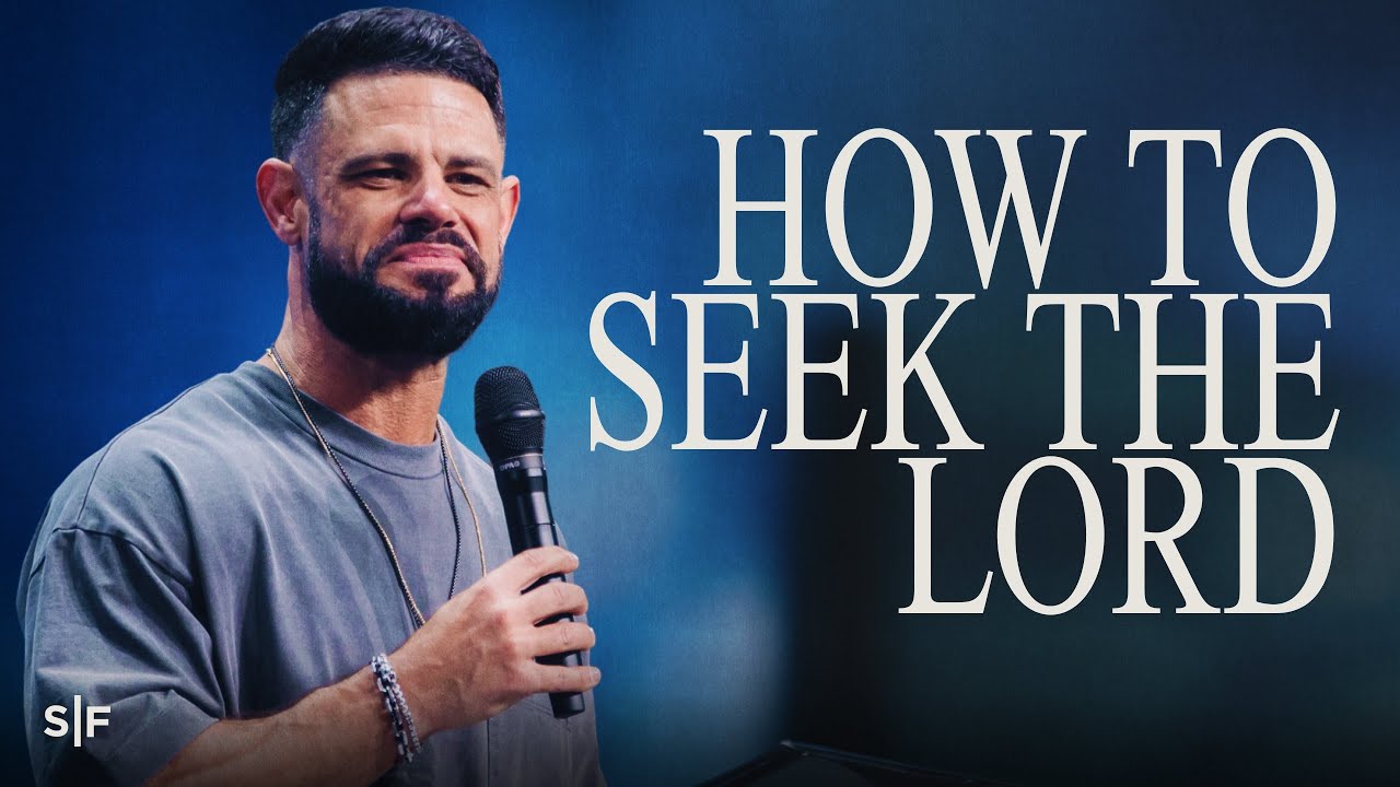 How To Seek The Lord | Steven Furtick