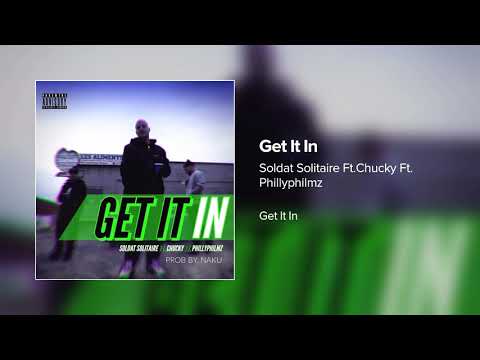 Soldat Solitaire - GET IT IN Ft. Chucky Ft. Phillyphilmz (Prod By. Naku) audio