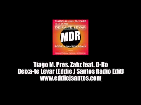 Tiago M. Pres. Zabz feat. D-Ro - Deixa-te Levar (Eddie J Santos Radio Edit)