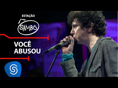 Sambô - Você abusou (DVD Estação Sambô) [Vídeo oficial]