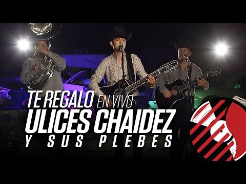 Te Regalo - (En Vivo) - Ulices Chaidez y Sus Plebes - #DELMusicRoom - Del Records 2016