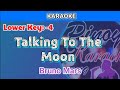 Talking To The Moon by Bruno Mars (Karaoke : Lower Key : -4)