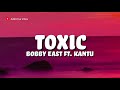 Bobby East Ft Kantu Toxic Lyrics